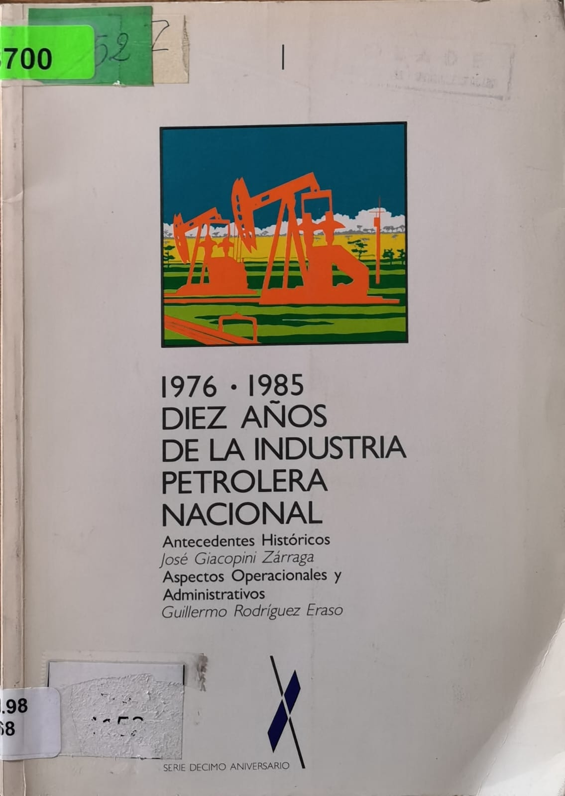 1976 . 1985 DIEZ AÑOS DE LA INDUSTRIA PETROLERA NACIONAL, tomo 1