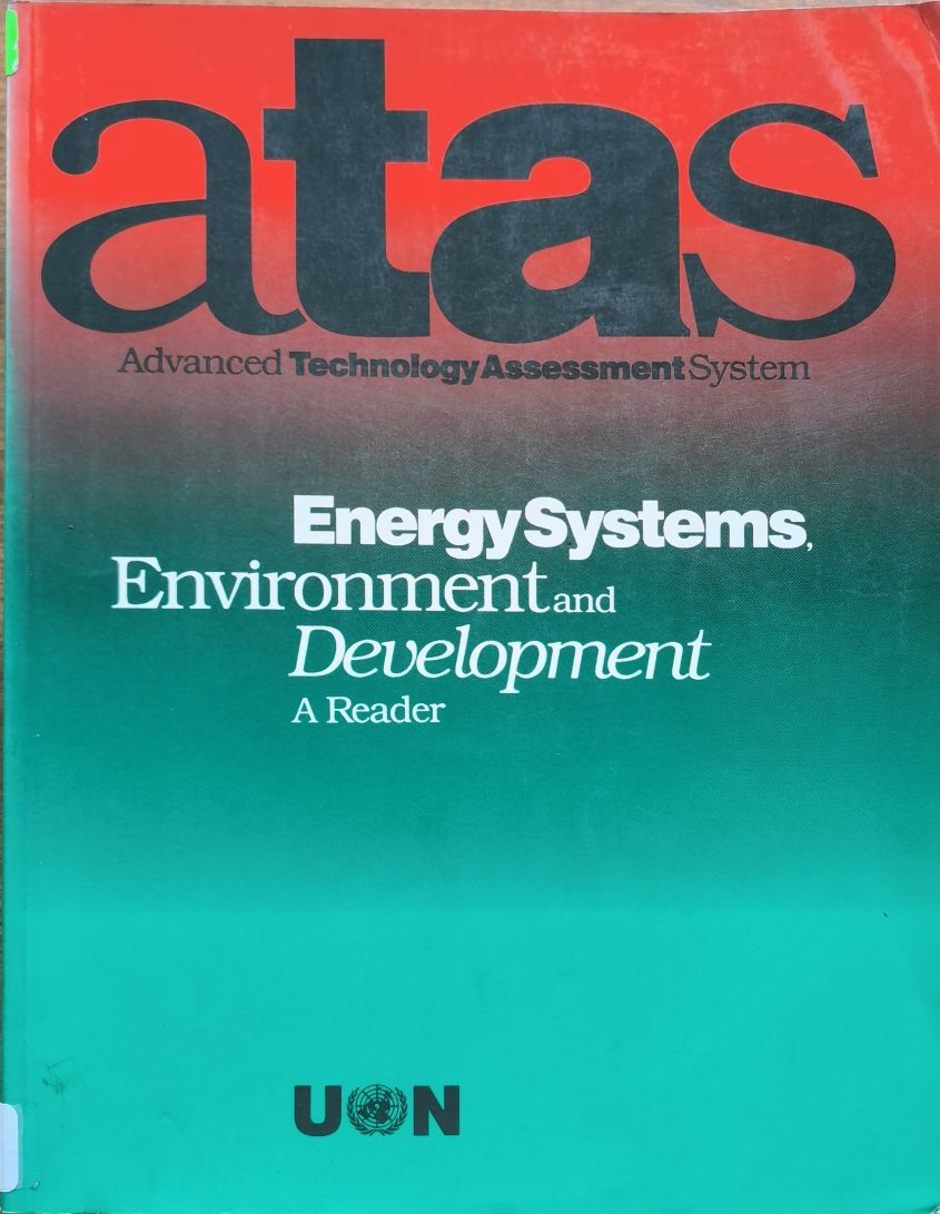 atas: Advanced Technology Assessment System: EnergySystems, Environment and Development A Reader