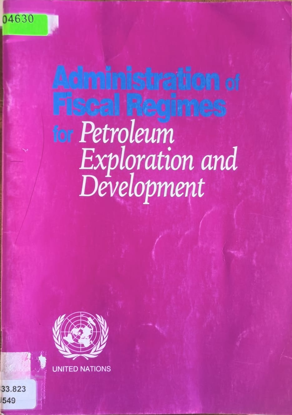 Administration of Fiscal Regimes for Petroleum Exploration and Development