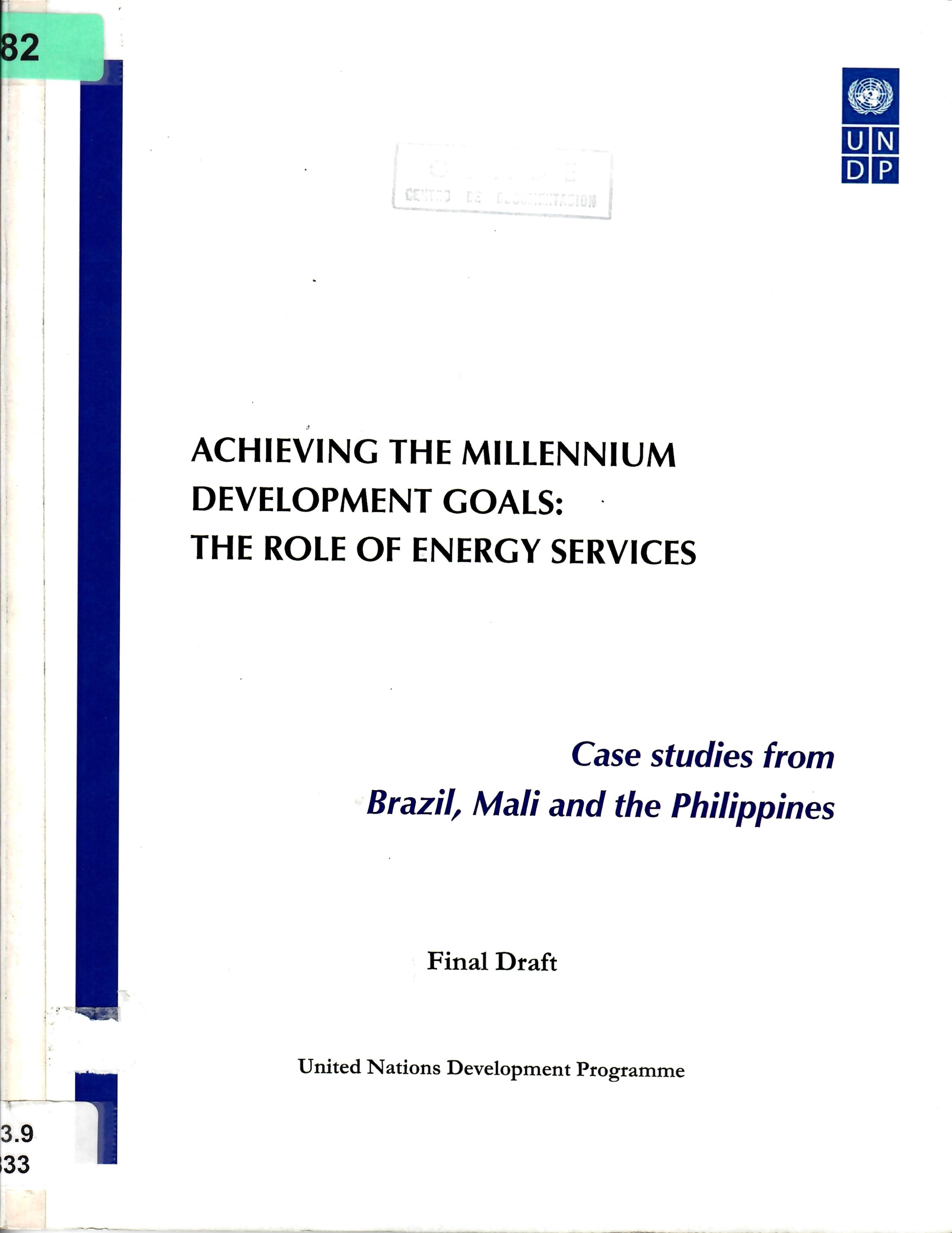 ACHIEVING THE MILLENNIUM DEVELOPMENT GOALS: THE ROLE OF ENERGY SERVICES Case studies from Brazil, Mali and the Philippines
