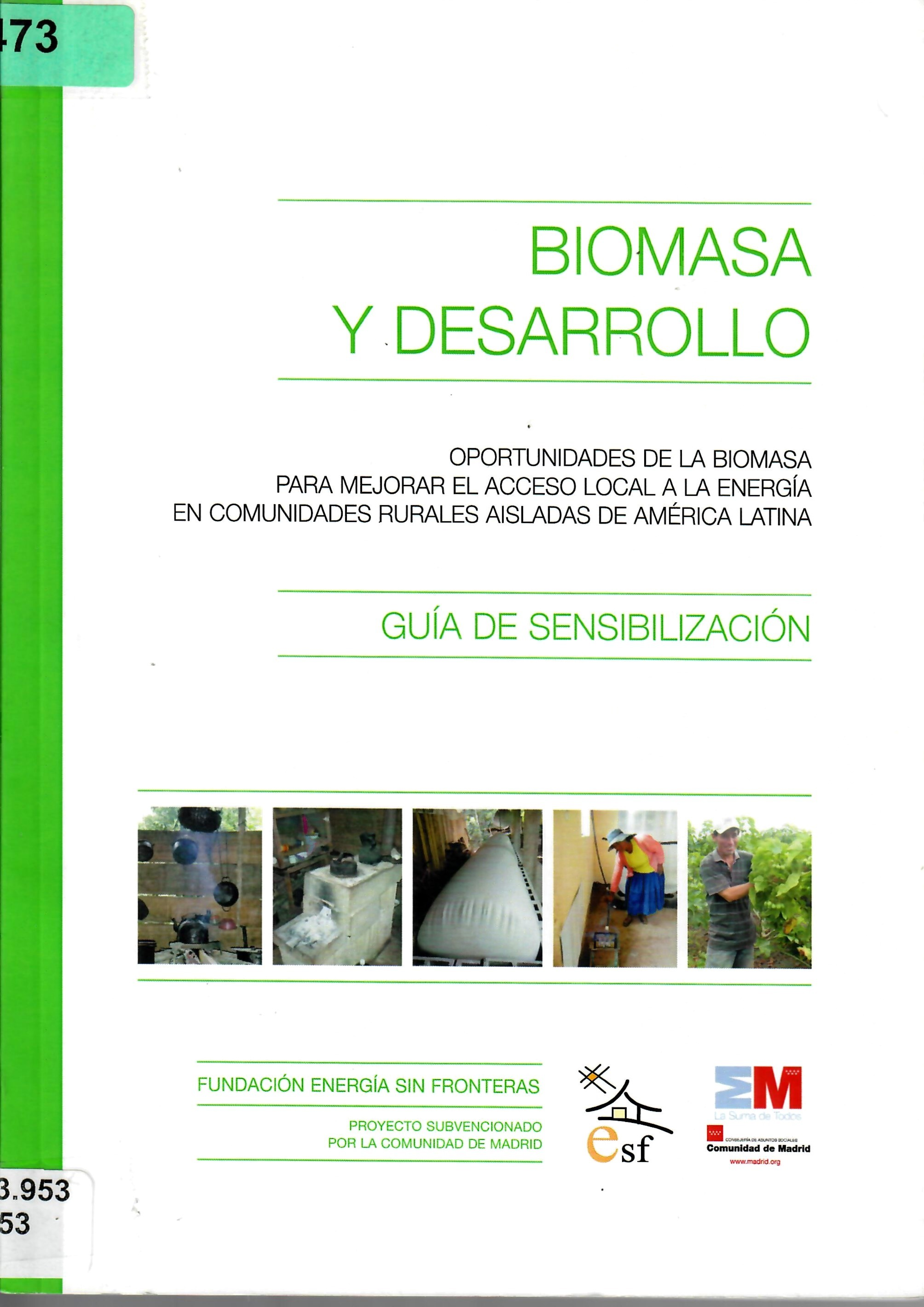 BIOMASA Y DESARROLLO OPORTUNIDADES DE LA BIOMASA PARA MEJORAR EL ACCESO LOCAL A LA ENERGÍA EN COMUNIDADES RURALES AISLADAS DE AMÉRICA LATINA