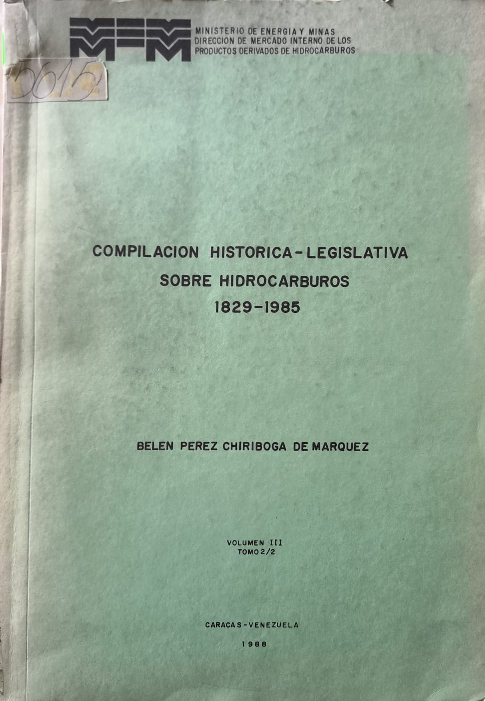 COMPILACION HISTORICA - LEGISLATIVA SOBRE HIDROCARBUROS 1829-1985, Tomo 1