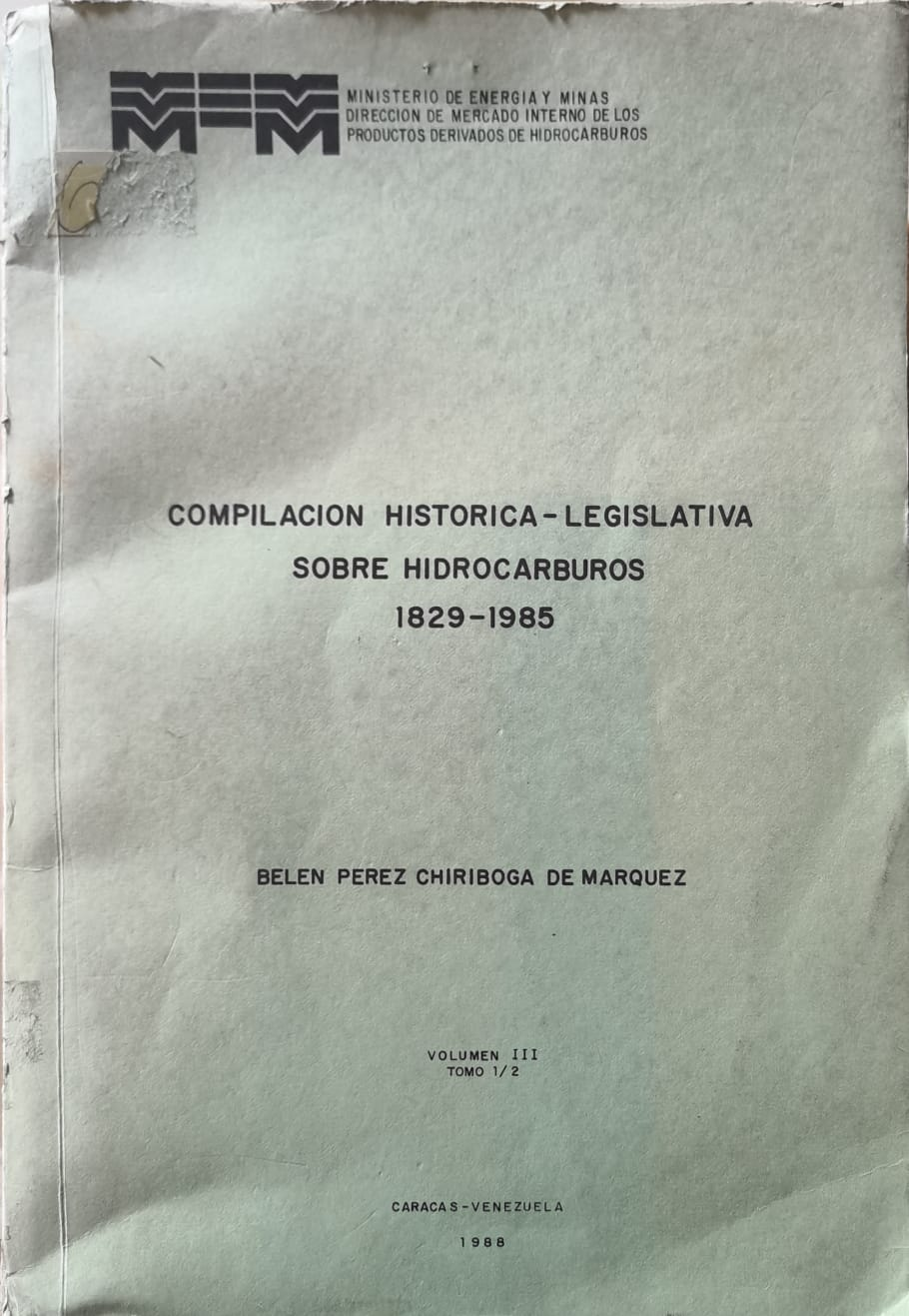 COMPILACION HISTORICA - LEGISLATIVA SOBRE HIDROCARBUROS 1829-1985, Tomo 2