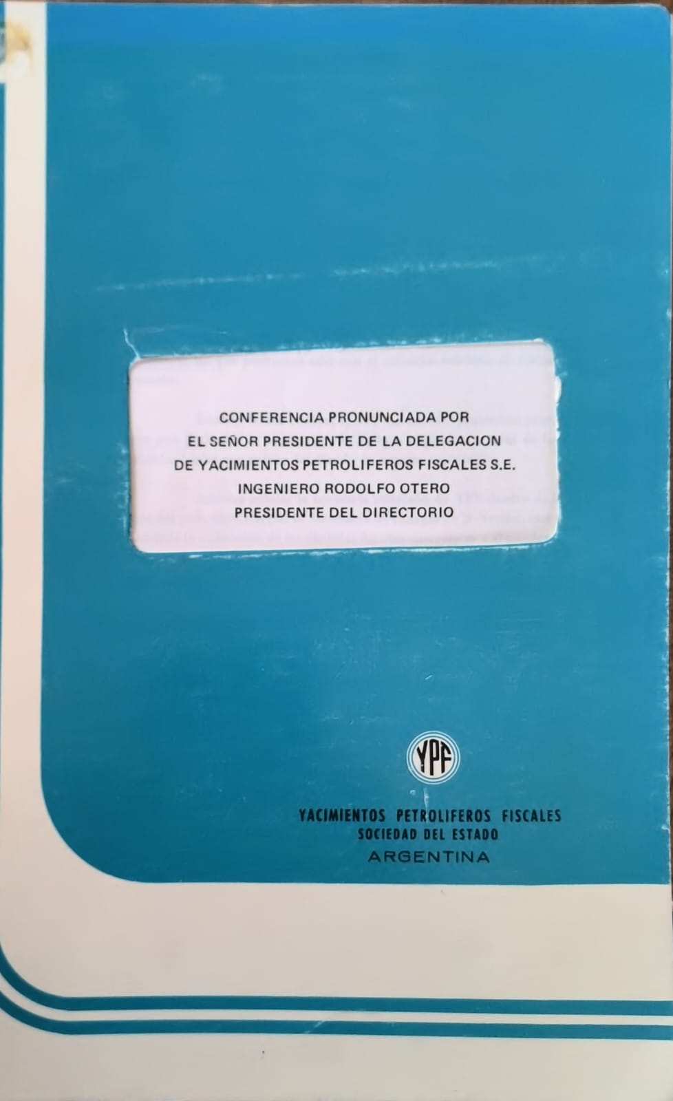 CONFERENCIA PRONUNCIADA POR EL SEÑOR PRESIDENTE DE LA DELEGACION DE YACIMIENTOS PETROLIFEROS FISCALES S.E.