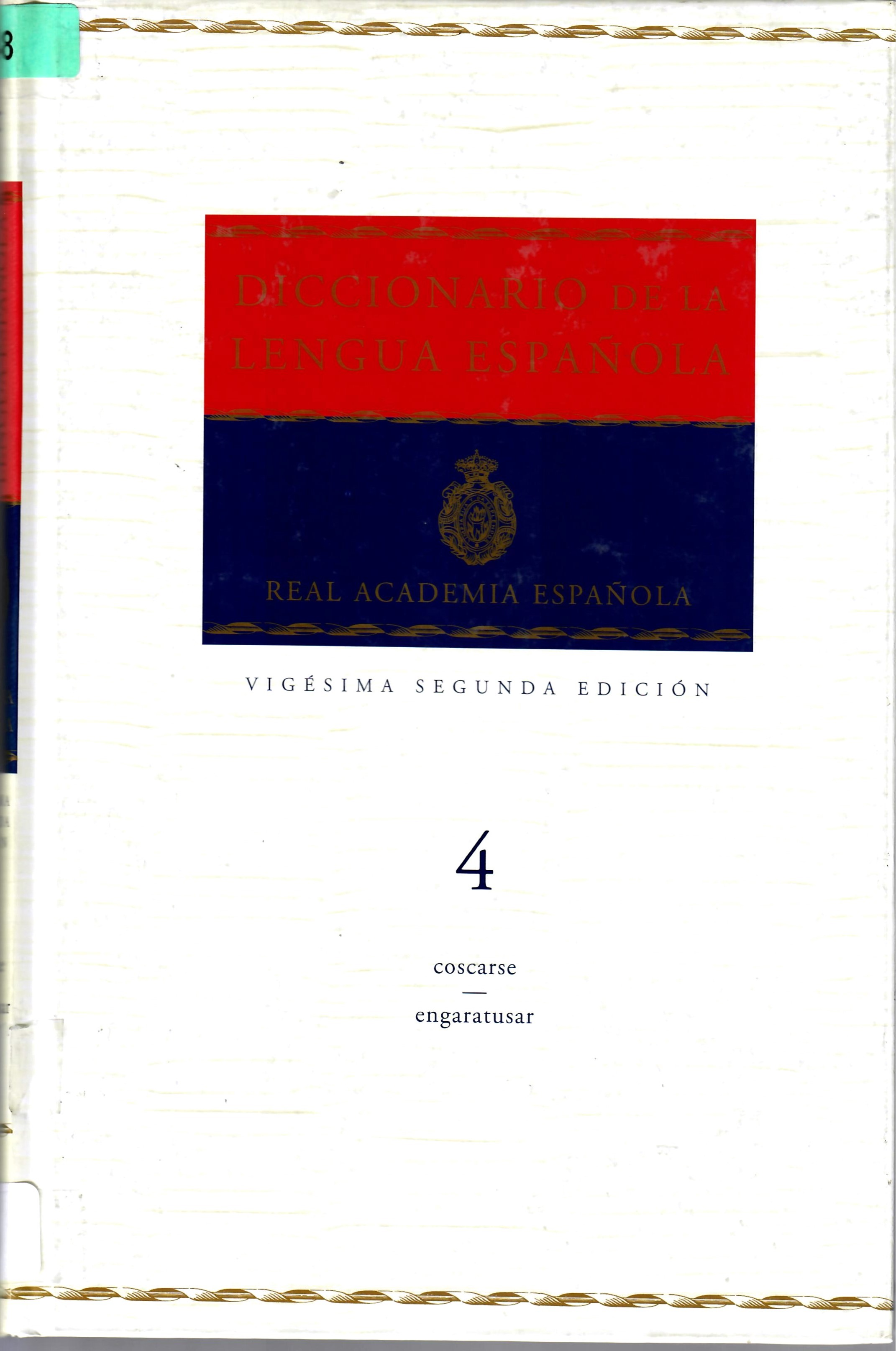 DICCIONARIO DE LA LENGUA ESPAÑOLA VIGÉSIMA SEGUNDA EDICIÓN 4 coscarse-engaratusar