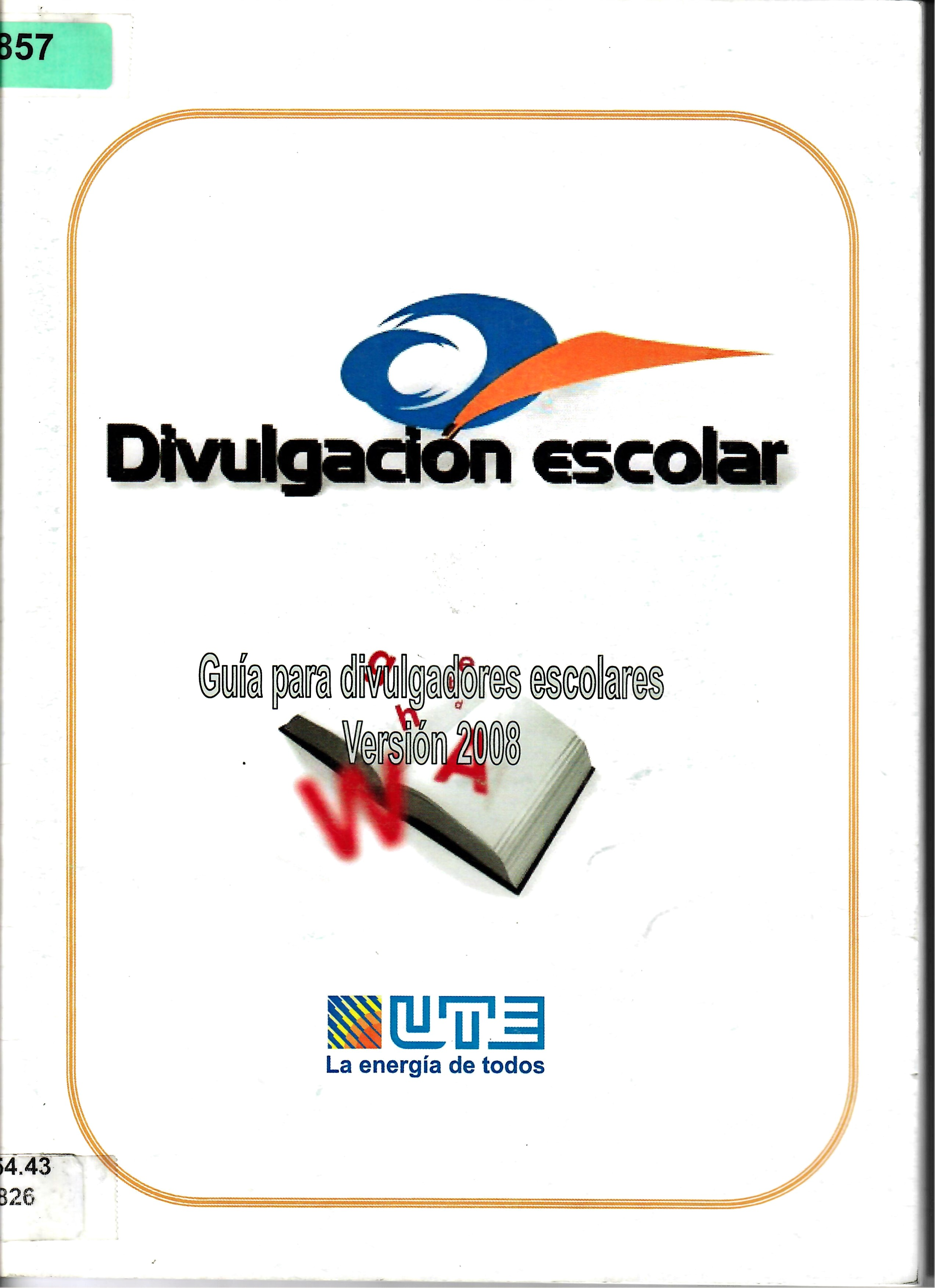 Divulgación Escolar Guía para divulgadores escolares Version 2008