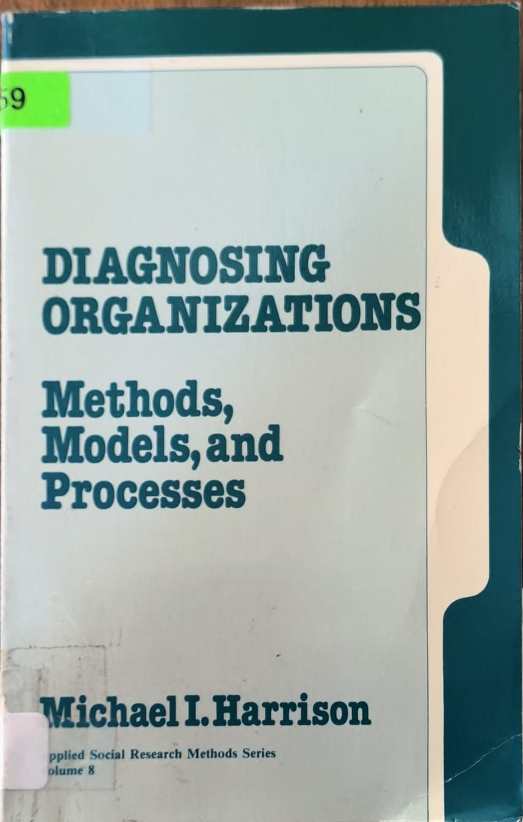 DIAGNOSING ORGANIZATIONS Methods, Models, and Processes