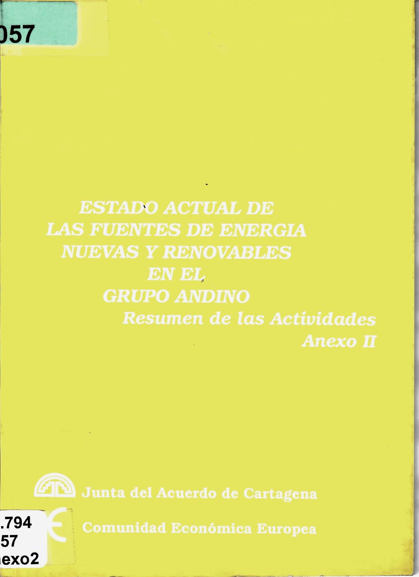 ESTADO ACTUAL DE LAS FUENTES DE ENERGIA NUEVAS Y RENOVABLES EN EL GRUPO ANDINO Resumen de las Actividades Anexo II