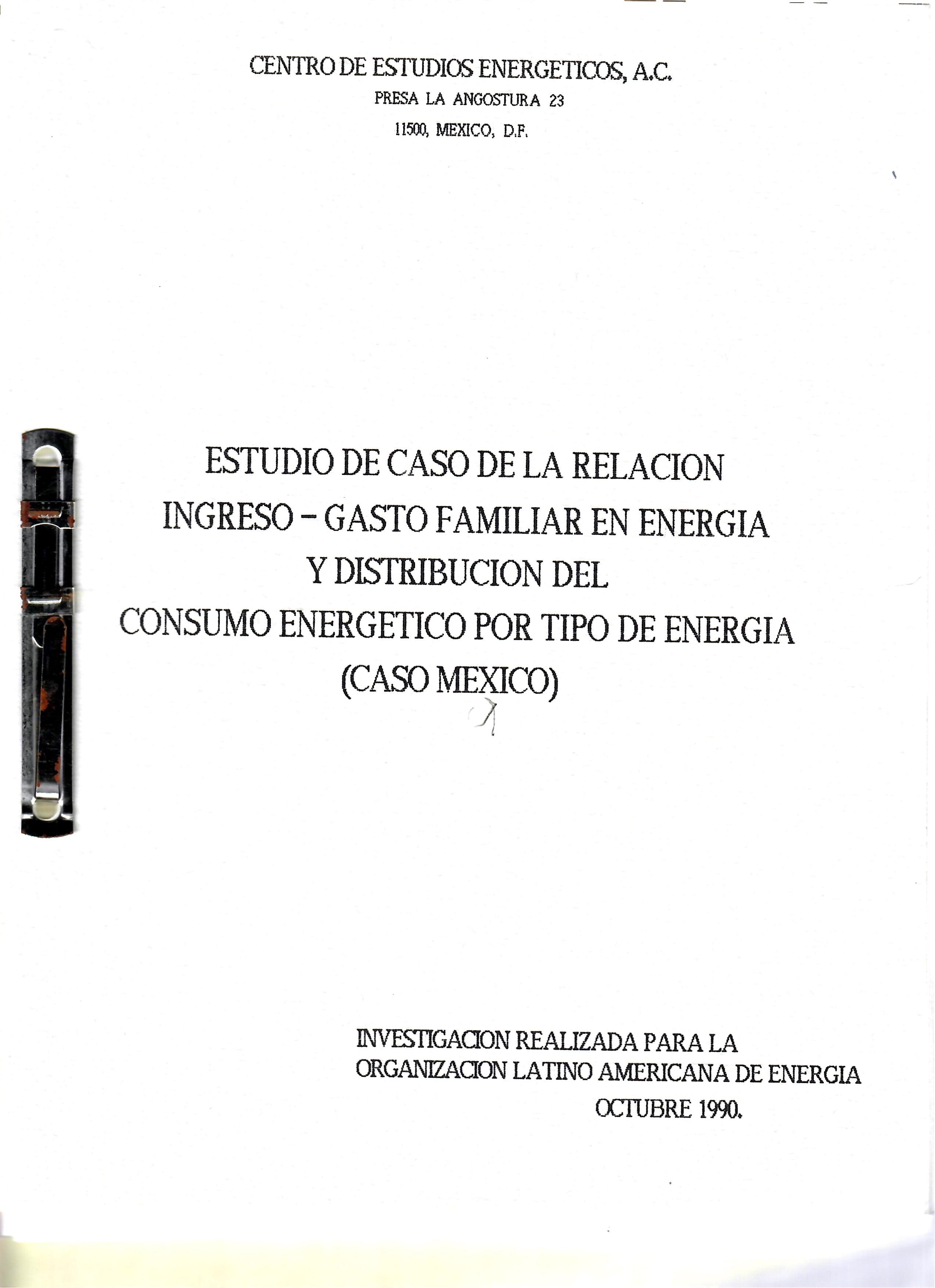 ESTUDIO DE CASO DE LA RELACION INGRESO - GASTO FAMILIAR EN ENERGIA Y DISTRIBUCION DEL CONSUMO ENERGETICO POR TIPO DE ENERGIA (CASO MEXICO)
