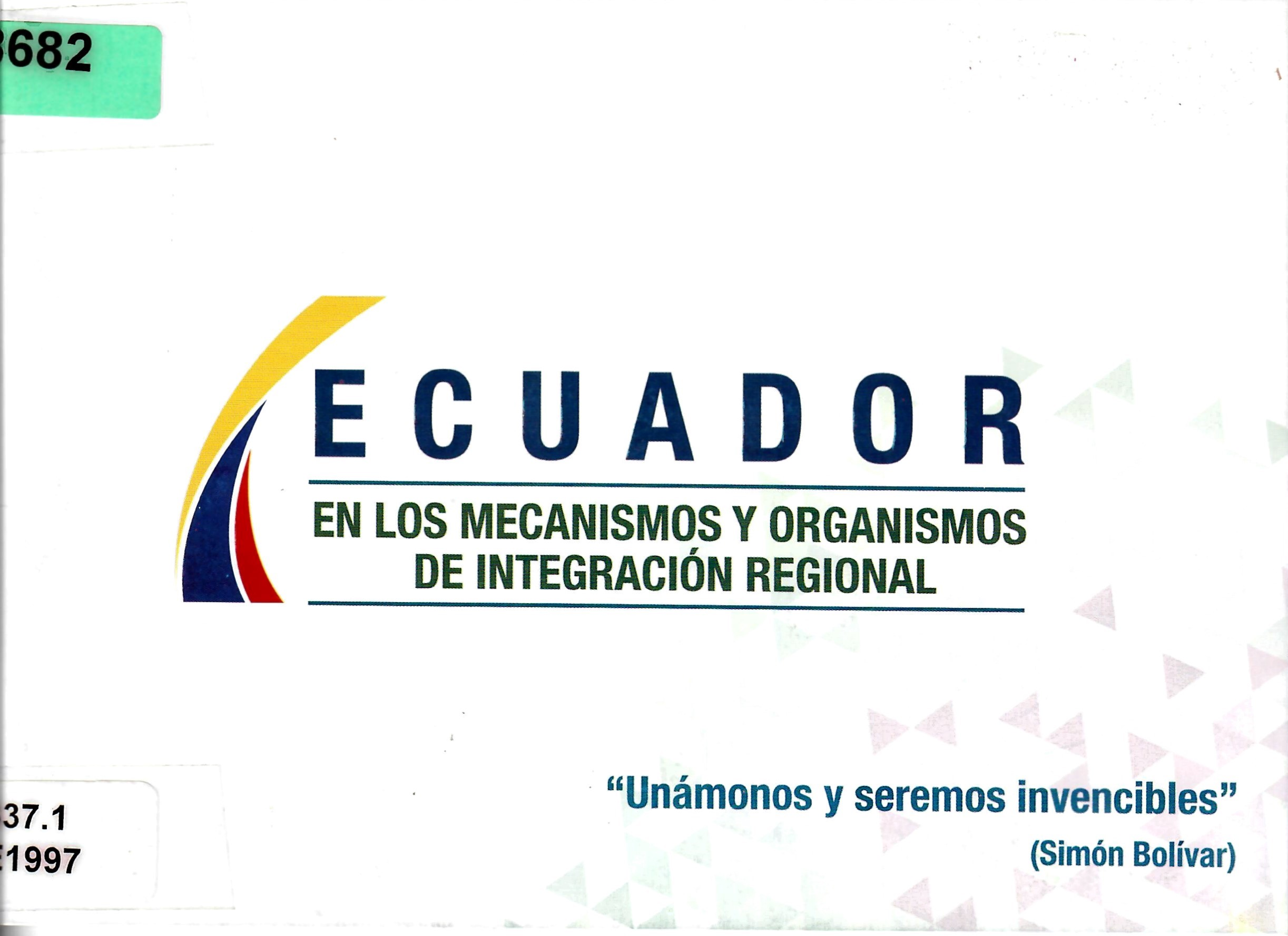ECUADOR EN LOS MECANISMOS Y ORGANISMOS  INTEGRACIÓN REGIONAL