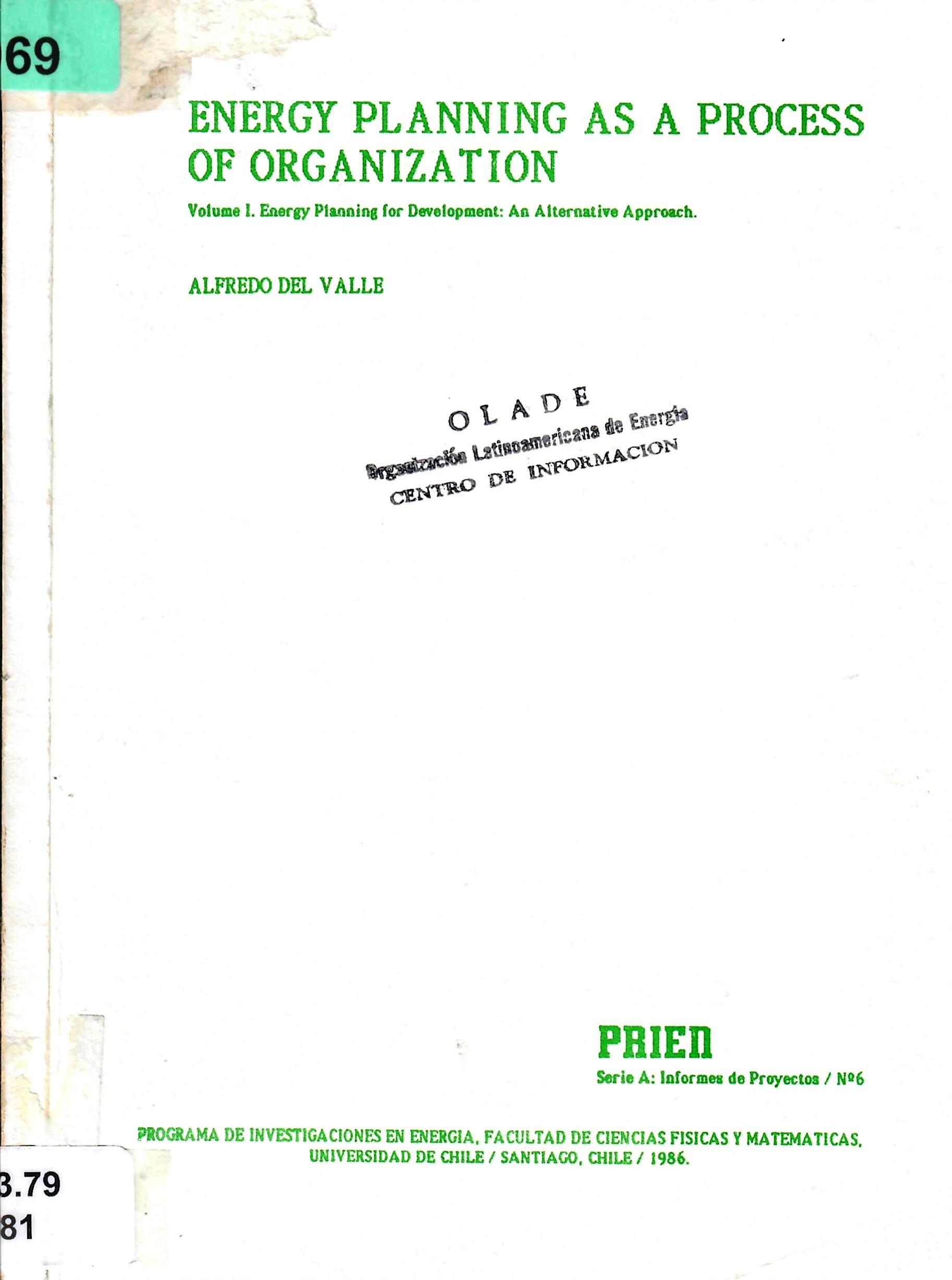ENERGY PLANNING AS A PROCESS OF ORGANIZATION Volume I. Energy Planning for Development: An Alternative Approach.