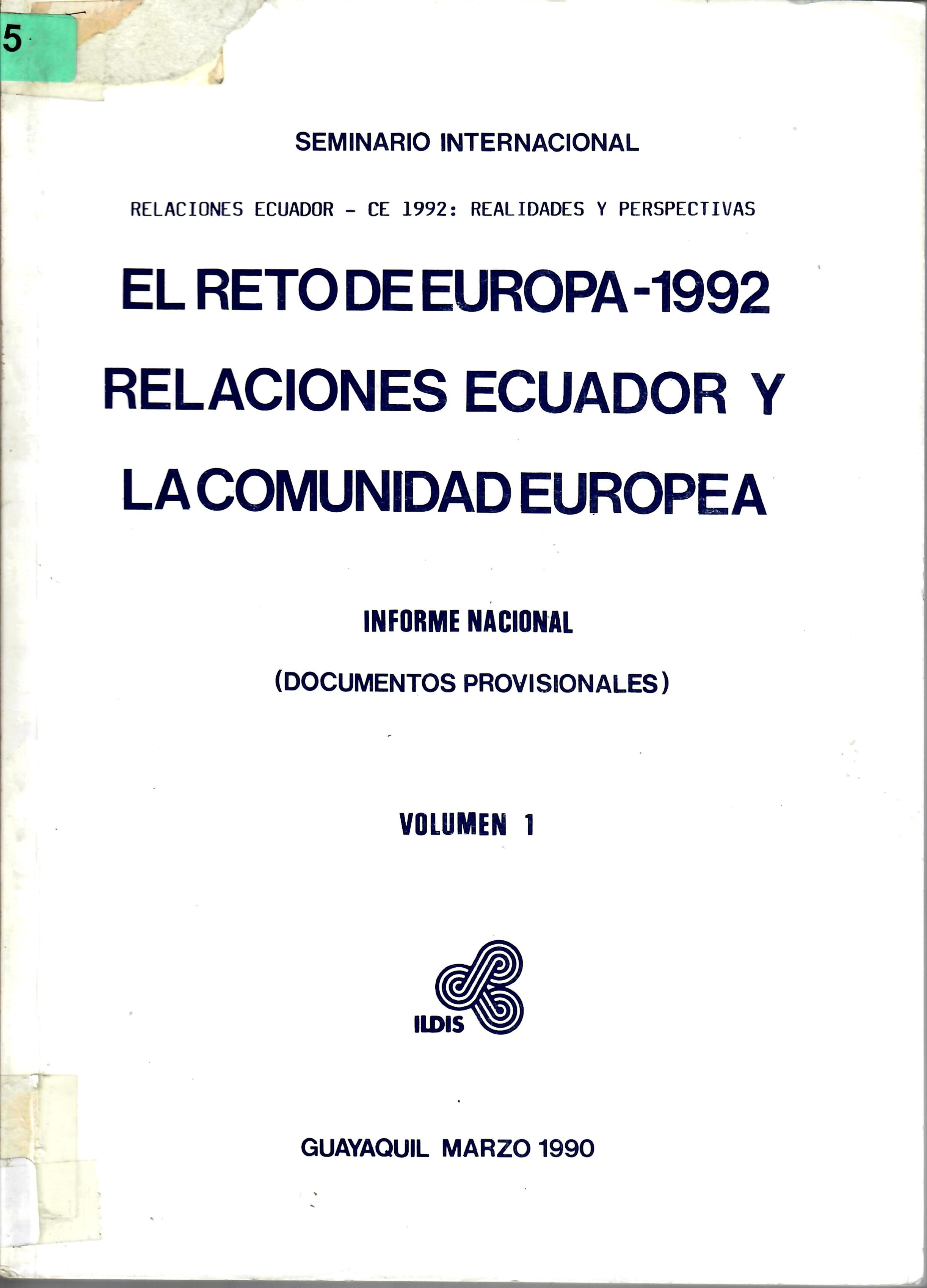 EL RETO DE EUROPA-1992 RELACIONES ECUADOR Y LA COMUNIDAD EUROPEA INFORME NACIONAL VOLUMEN 1