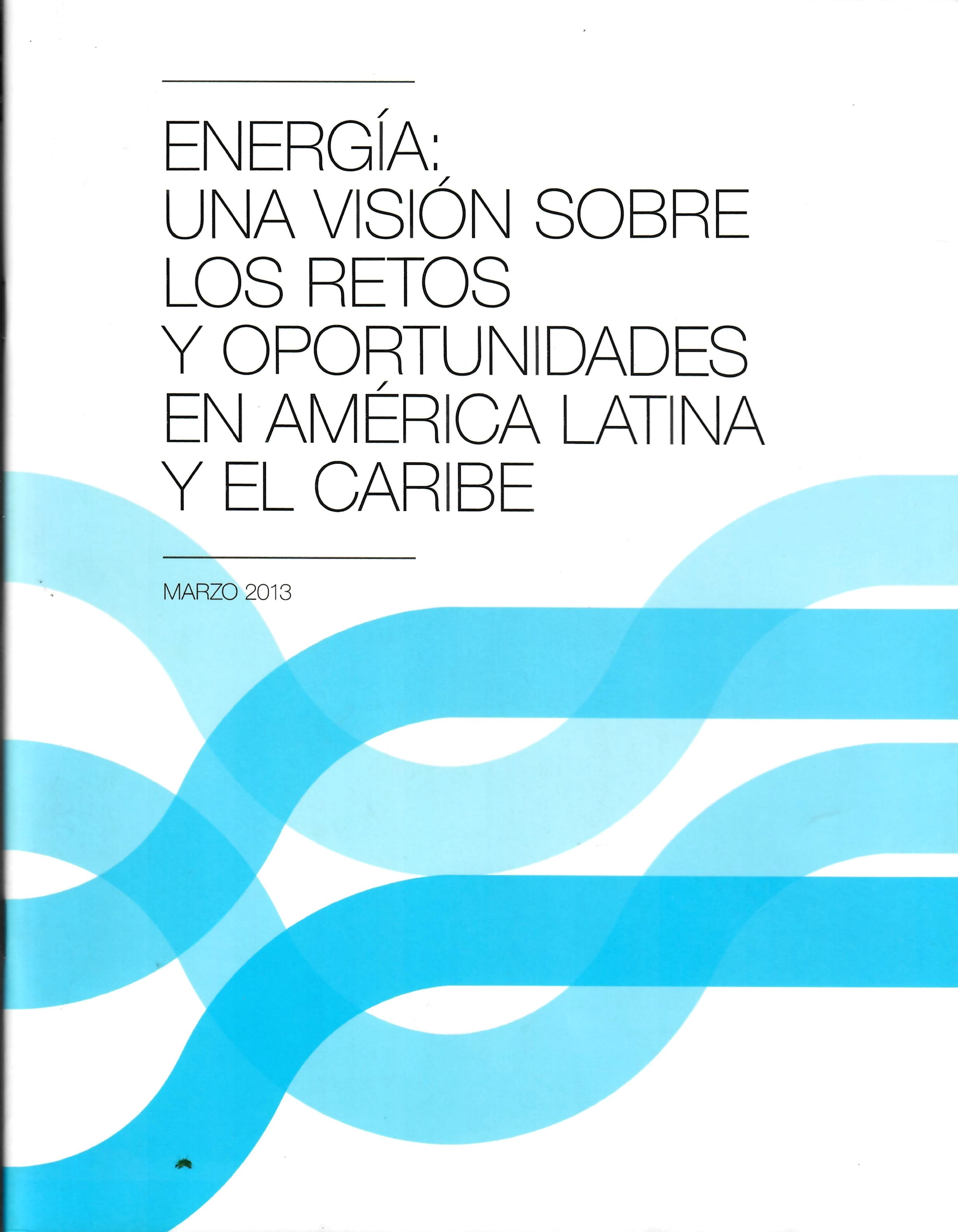 ENERGÍA: UNA VISIÓN SOBRE LOS RETOS Y OPORTUNIDADES EN AMÉRICA LATINA EN AMÉRICA LATINA