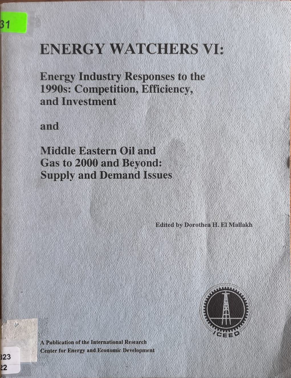 ENERGY WATCHERS VI: Energy Industry Responses to the 1990s: Competition, Efficiency, and Investment and Middle Eastern Oil and Gas to 2000 and Beyond: Supply and Demand Issues
