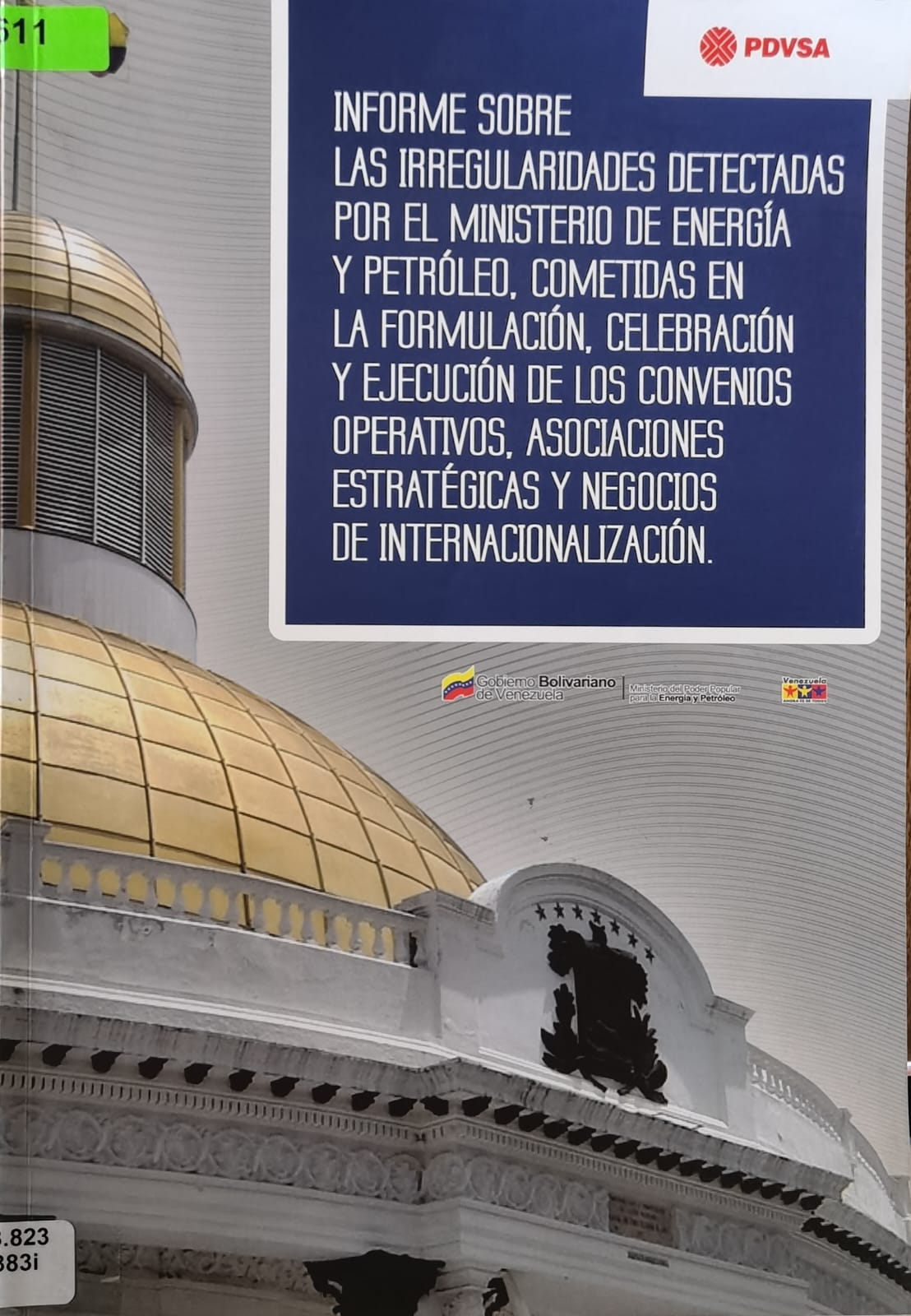 INFORME SOBRE LAS IRREGULARIDADES DETECTADAS POR EL MINISTERIO DE ENERGÍA Y PETRÓLEO, COMETIDAS EN LA FORMULACIÓN, CELEBRACIÓN Y EJECUCIÓN DE LOS CONVENIOS OPERATIVOS, ASOCIACIONES ESTRATÉGICAS Y NEGOCIOS DE INTERNACIONALIZACIÓN.