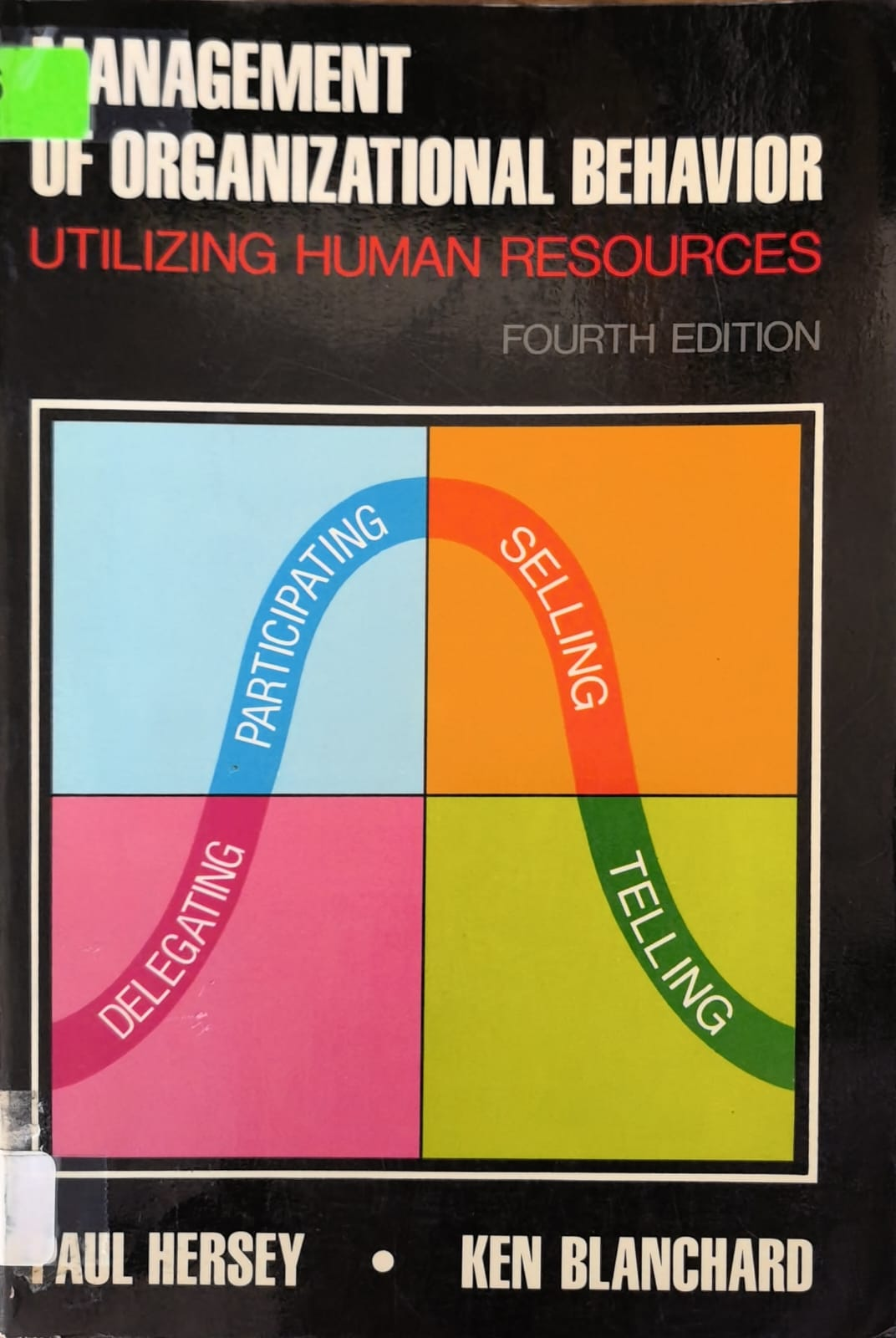 MANAGEMENT OF ORGANIZATIONAL BEHAVIOR: UTILIZING HUMAN RESOURCES
