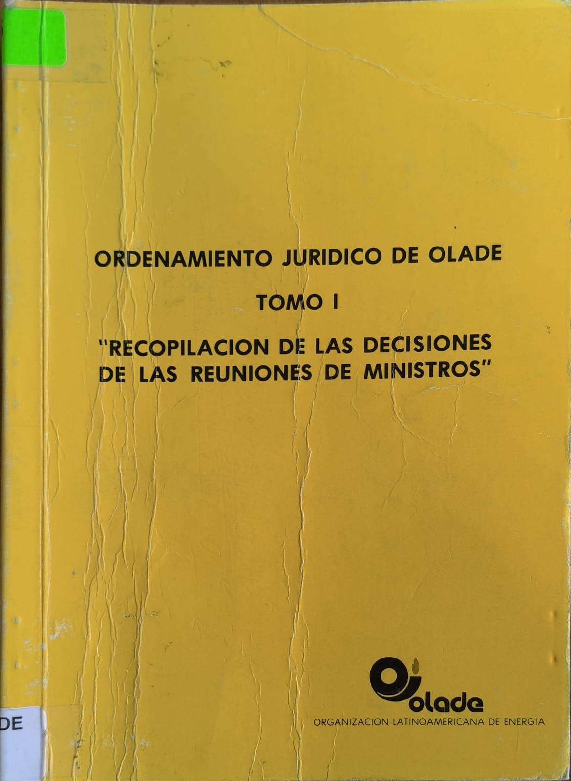 ORDENAMIENTO JURIDICO DE OLADE - TOMO I - "RECOPILACION DE LAS DECISIONES DE LAS REUNIONES DE MINISTROS” (1)
