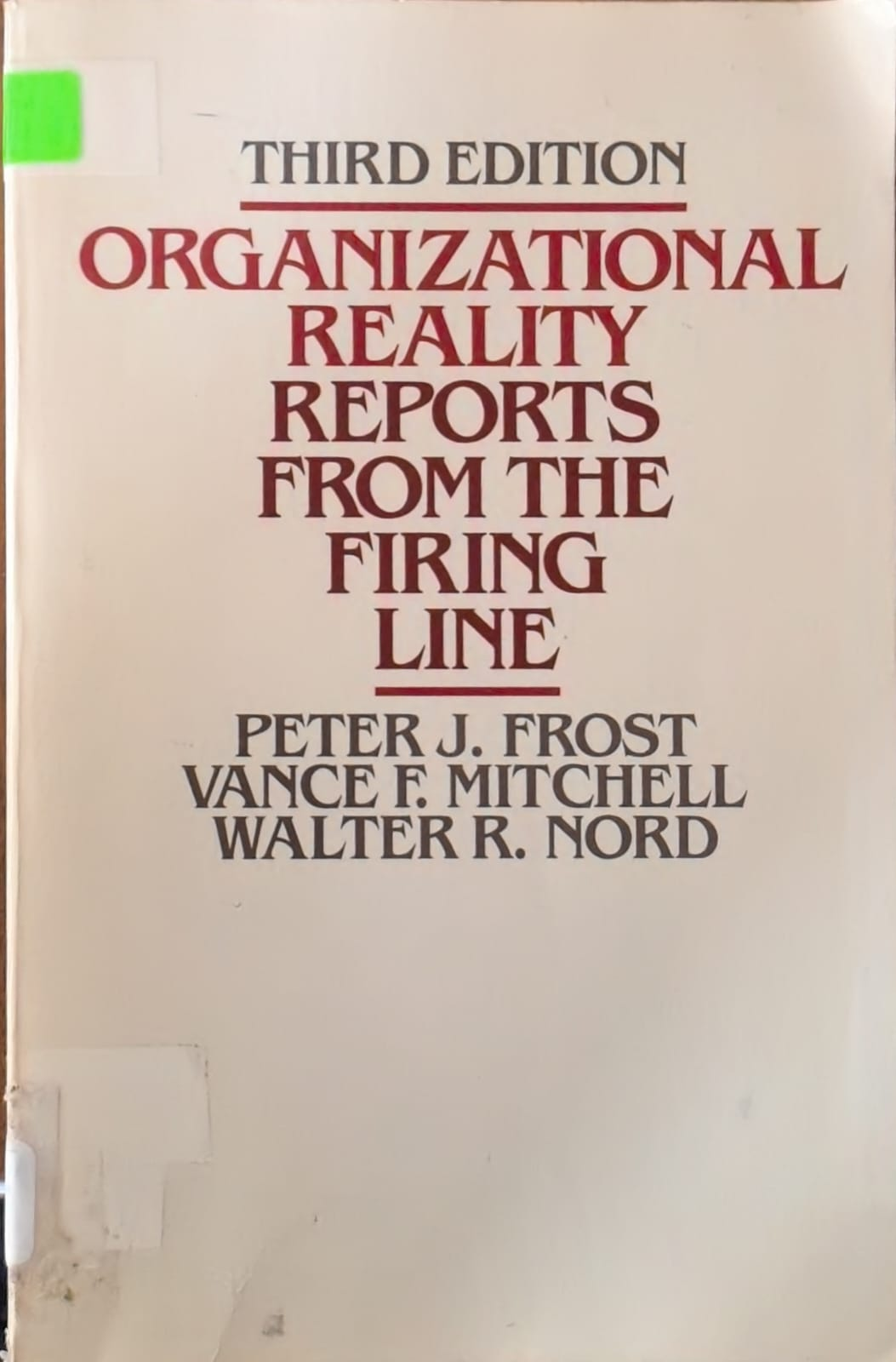 ORGANIZATIONAL REALITY REPORTS FROM THE FIRING LINE