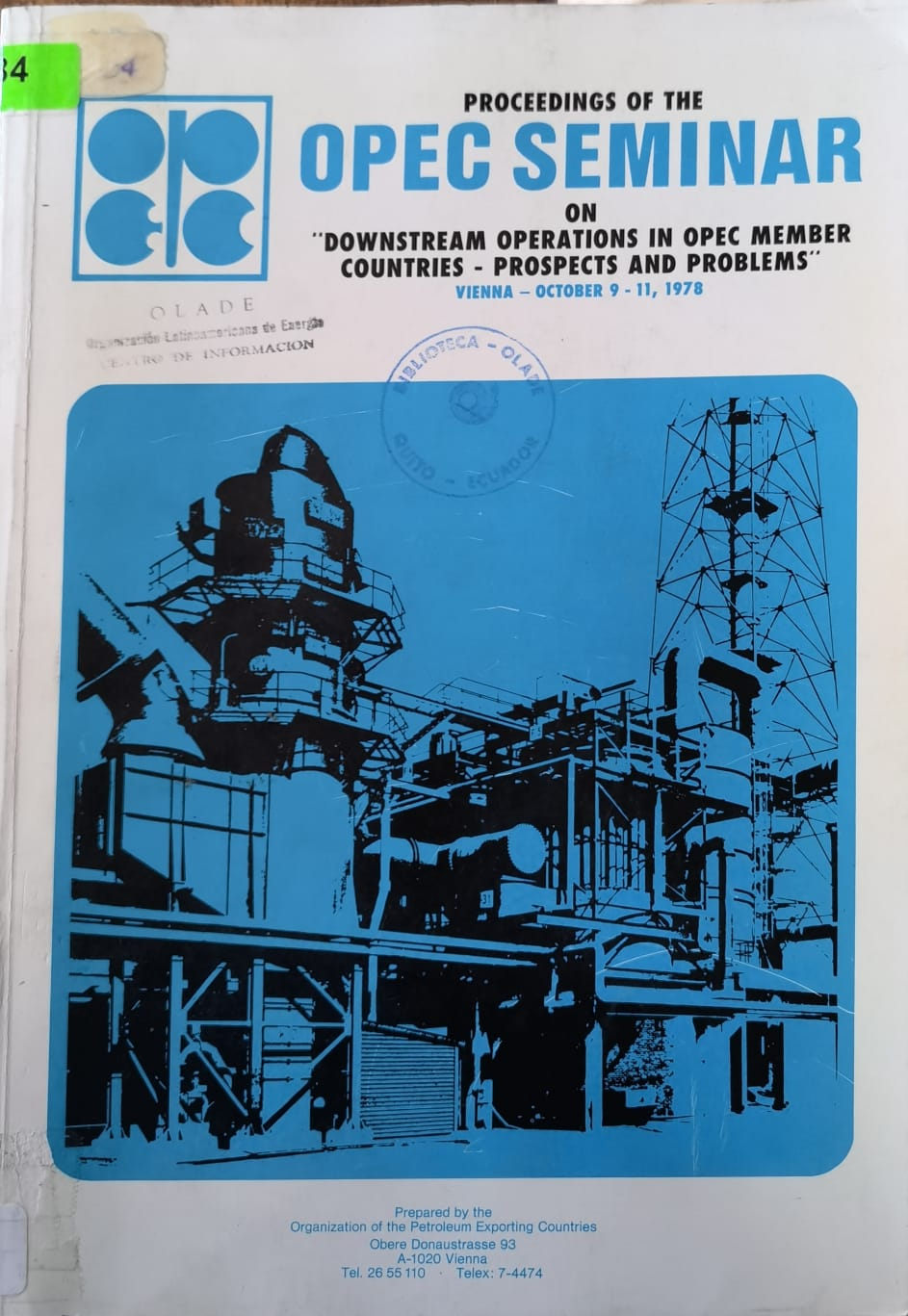 PROCEEDINGS OF THE OPEC SEMINAR ON "DOWNSTREAM OPERATIONS IN OPEC MEMBER
COUNTRIES - PROSPECTS AND PROBLEMS”