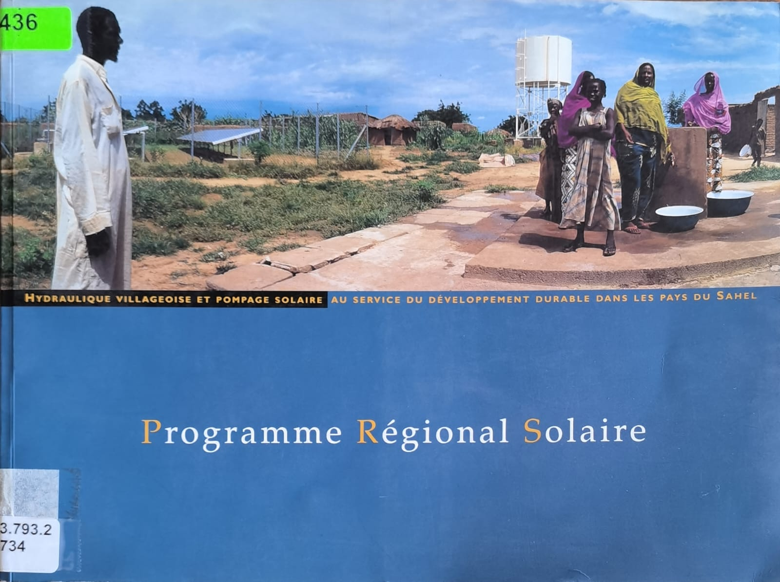 Programme Régional Solaire: HYDRAULIQUE VILLAGEOISE ET POMPAGE SOLAIRE AU SERVICE DU DÉVELOPPEMENT DURABLE DANS LES PAYS DU SAHEL