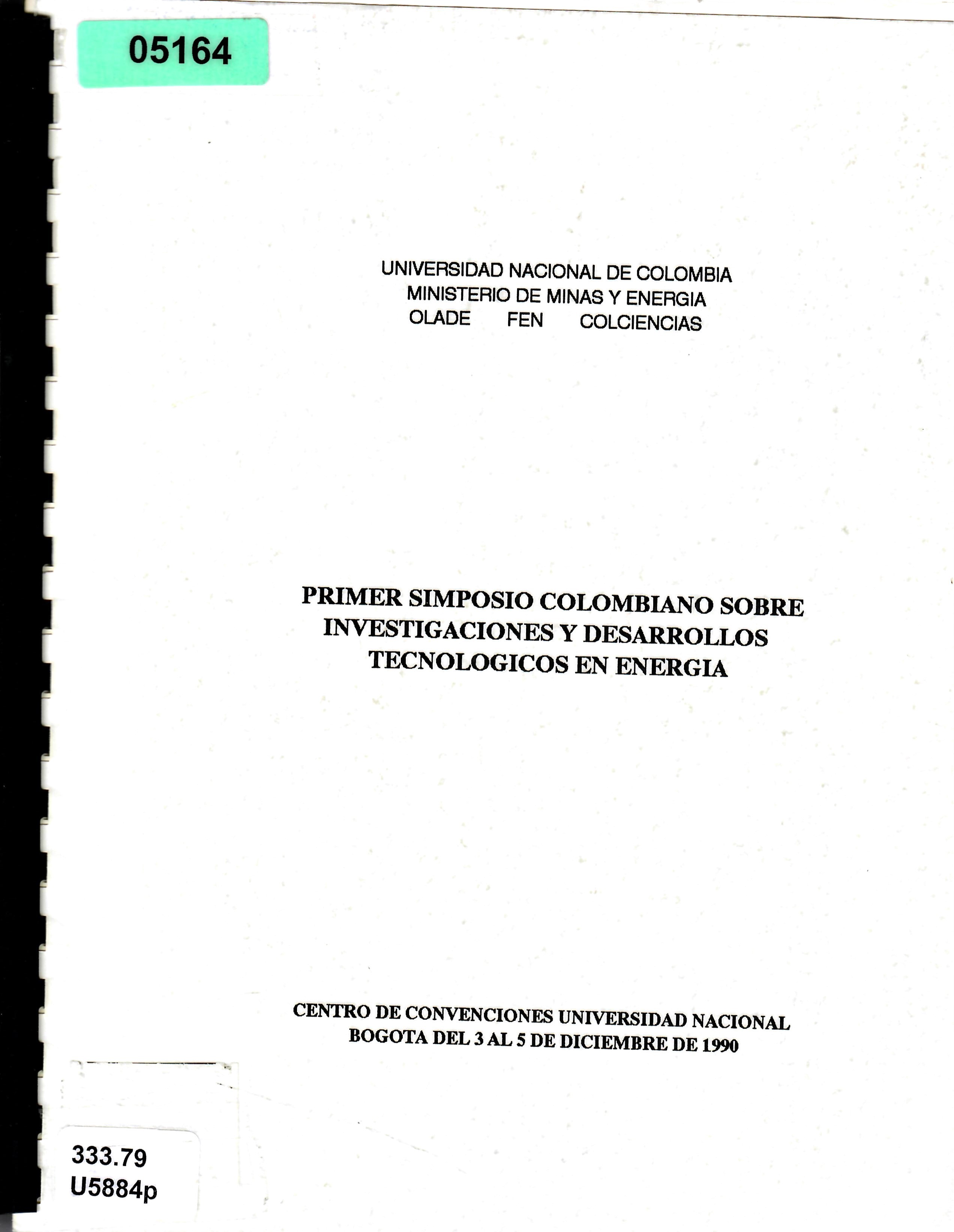 PRIMER SIMPOSIO COLOMBIANO SOBRE INVESTIGACIONES Y DESARROLLOS TECNOLOGICOS EN ENERGIA