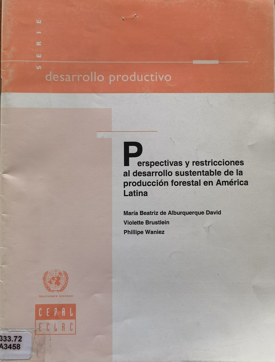 Perspectivas y restricciones al desarrollo sustentable de la producción forestal en América
Latina