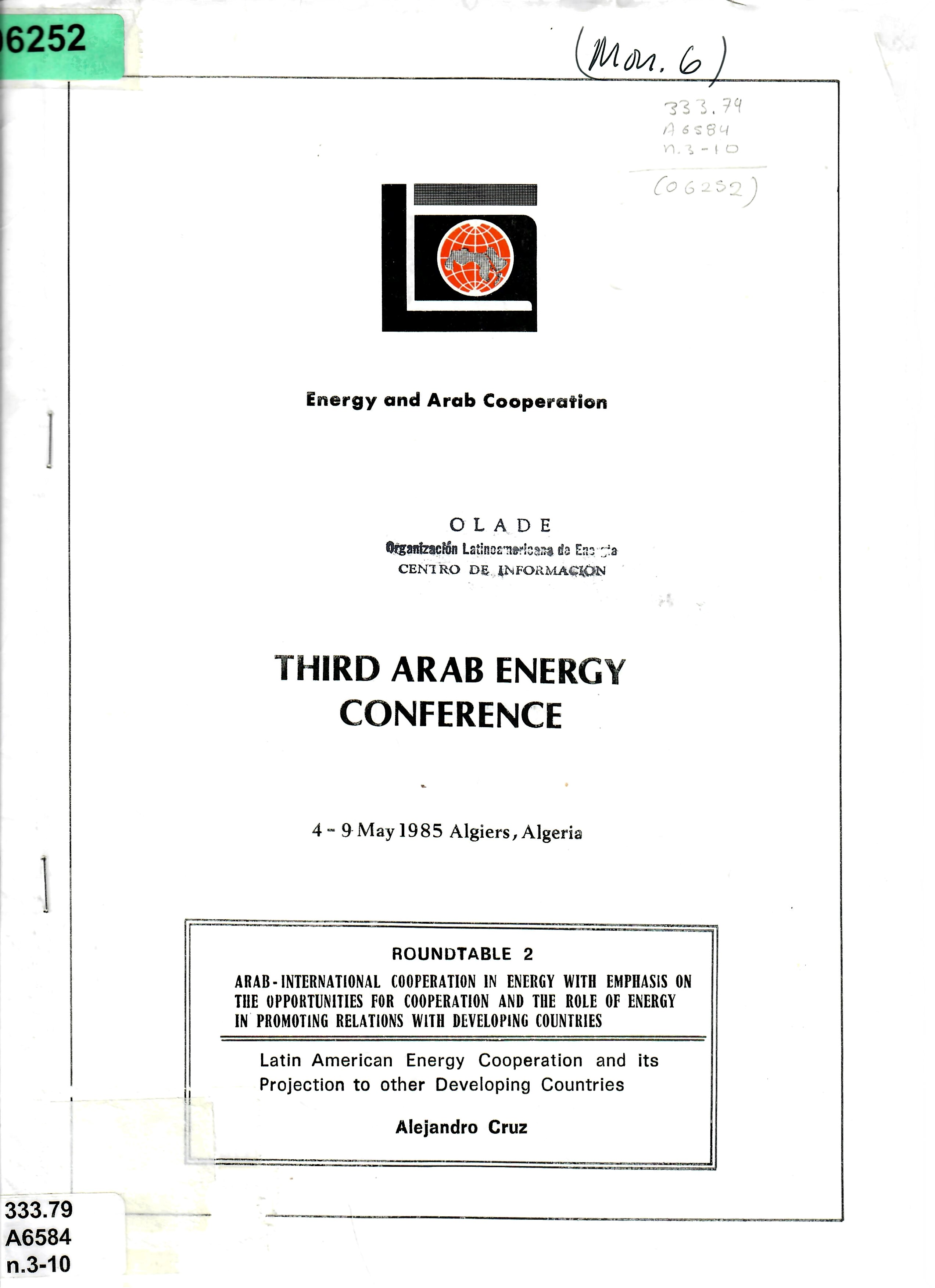 ROUNDTABLE 2 ARAB - INTERNATIONAL COOPERATION IN ENERGY WITH EMPHASIS ON THE OPPORTUNITIES FOR COOPERATION AND THE ROLE OF ENERGY IN PROMOTING RELATIONS WITH DEVELOPING COUNTRIES