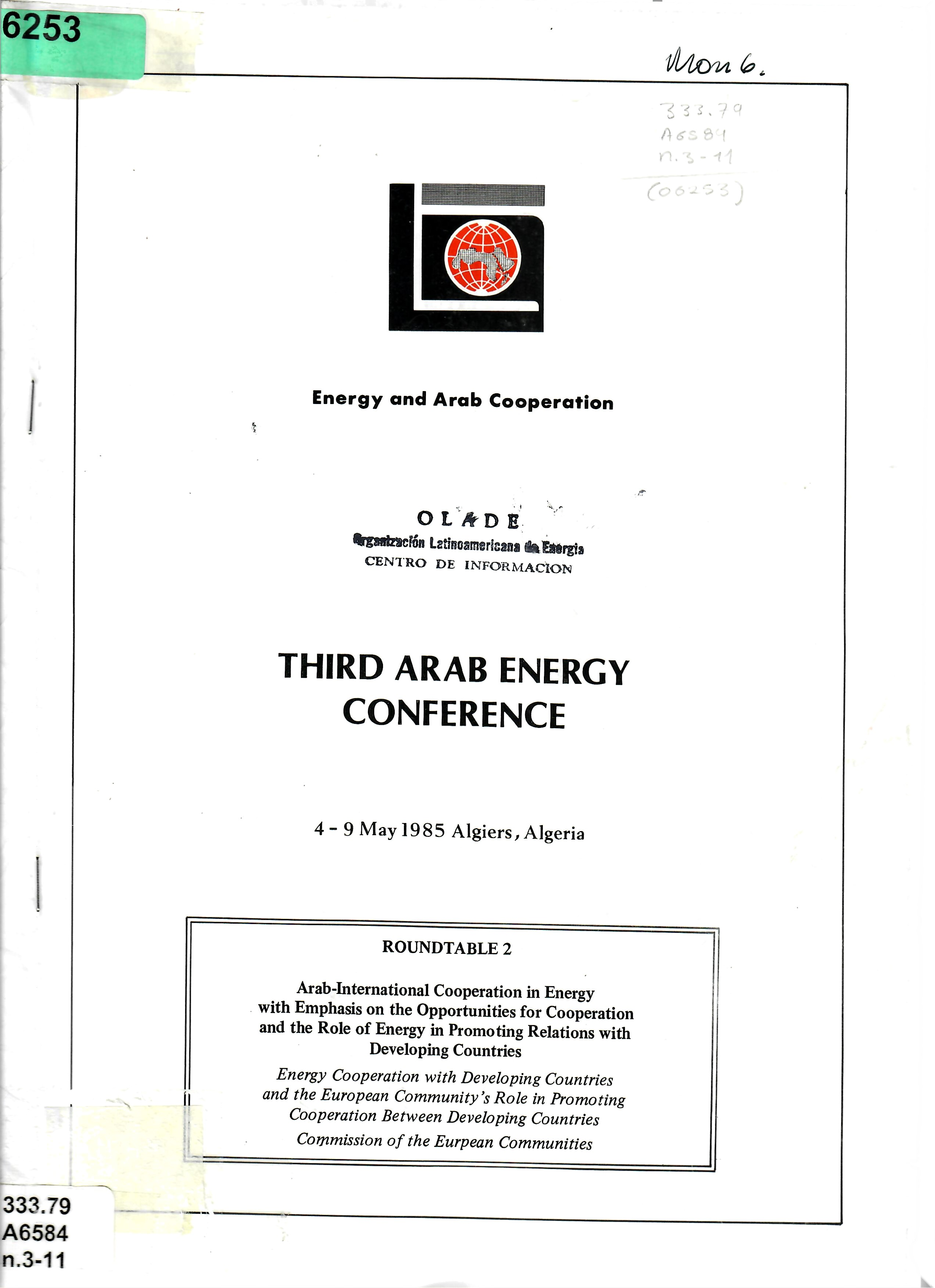 ROUNDTABLE 2 Arab-International Cooperation in Energy with Emphasis on the Opportunities for Cooperation and the Role of Energy in Promoting Relations with Developing Countries